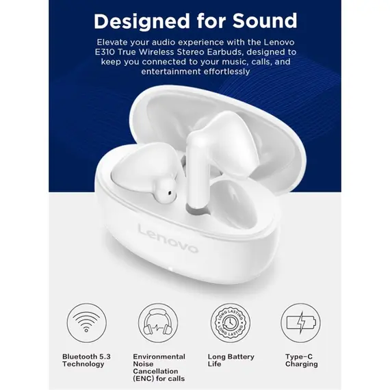 ყურსასმენი Lenovo GXD1Q65145 E310, Earbuds, Wireless, Bluetooth, White, 4 imageყურსასმენი Lenovo GXD1Q65145 E310, Earbuds, Wireless, Bluetooth, White, 4 imageყურსასმენი Lenovo GXD1Q65145 E310, Earbuds, Wireless, Bluetooth, White, 4 image